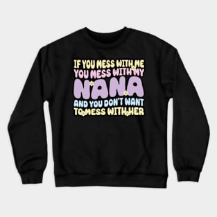 If You mess with me you mess with my Nana Shirt | Boys Girls Crewneck Sweatshirt